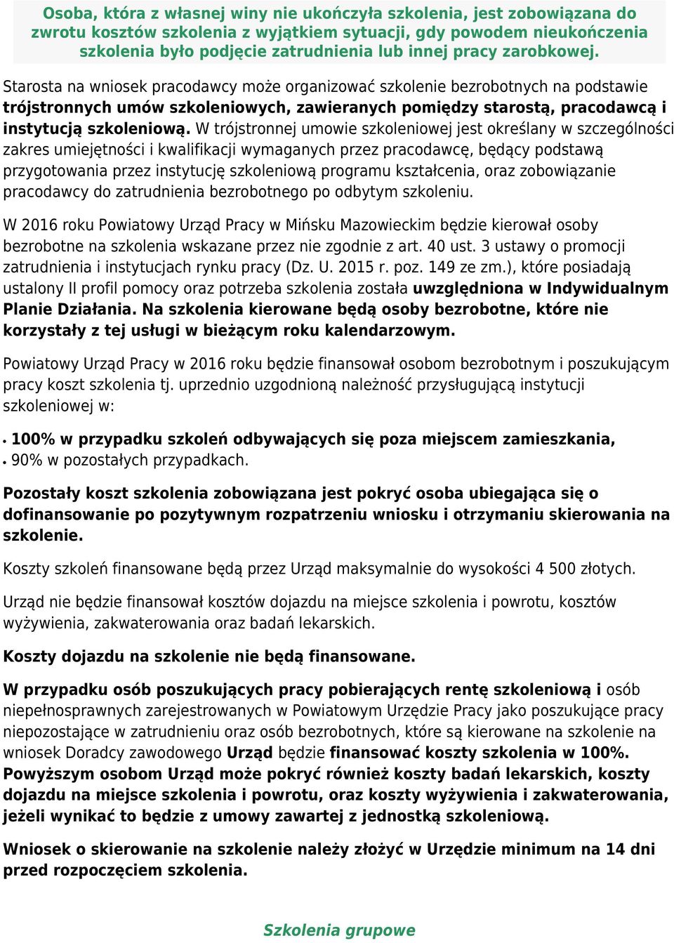 W trójstronnej umowie szkoleniowej jest określany w szczególności zakres umiejętności i kwalifikacji wymaganych przez pracodawcę, będący podstawą przygotowania przez instytucję szkoleniową programu