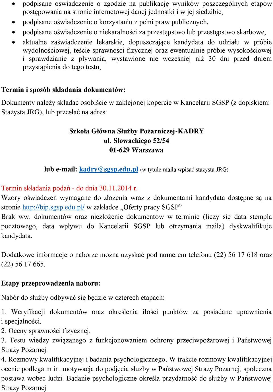 sprawności fizycznej oraz ewentualnie próbie wysokościowej i sprawdzianie z pływania, wystawione nie wcześniej niż 30 dni przed dniem przystąpienia do tego testu, Termin i sposób składania