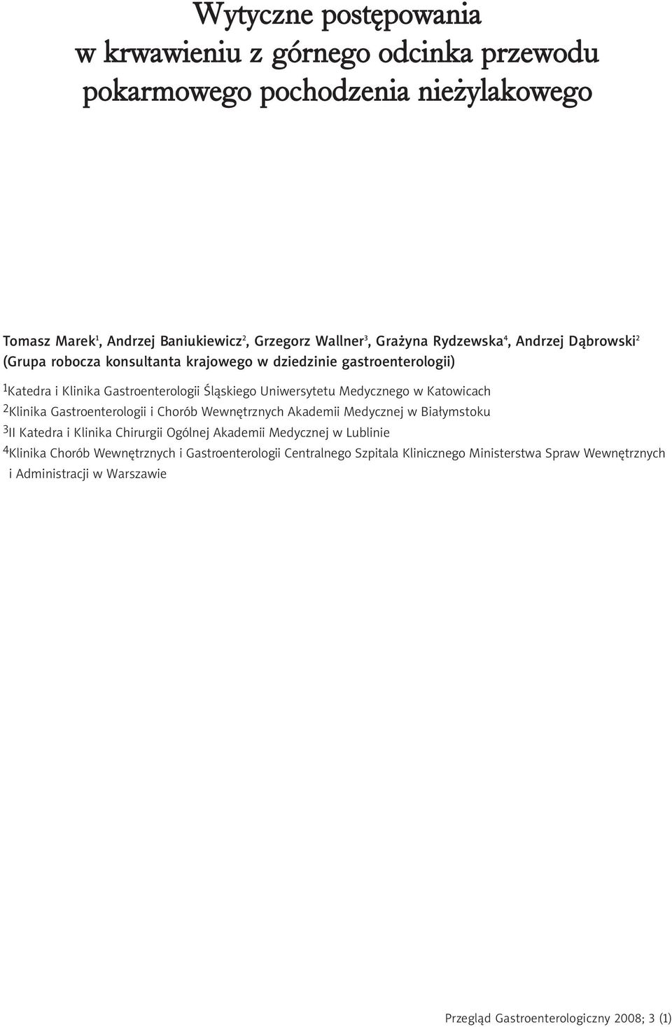 Uniwersytetu Medycznego w Katowicach 2 Klinika Gastroenterologii i Chorób Wewnętrznych Akademii Medycznej w Białymstoku 3 II Katedra i Klinika Chirurgii Ogólnej