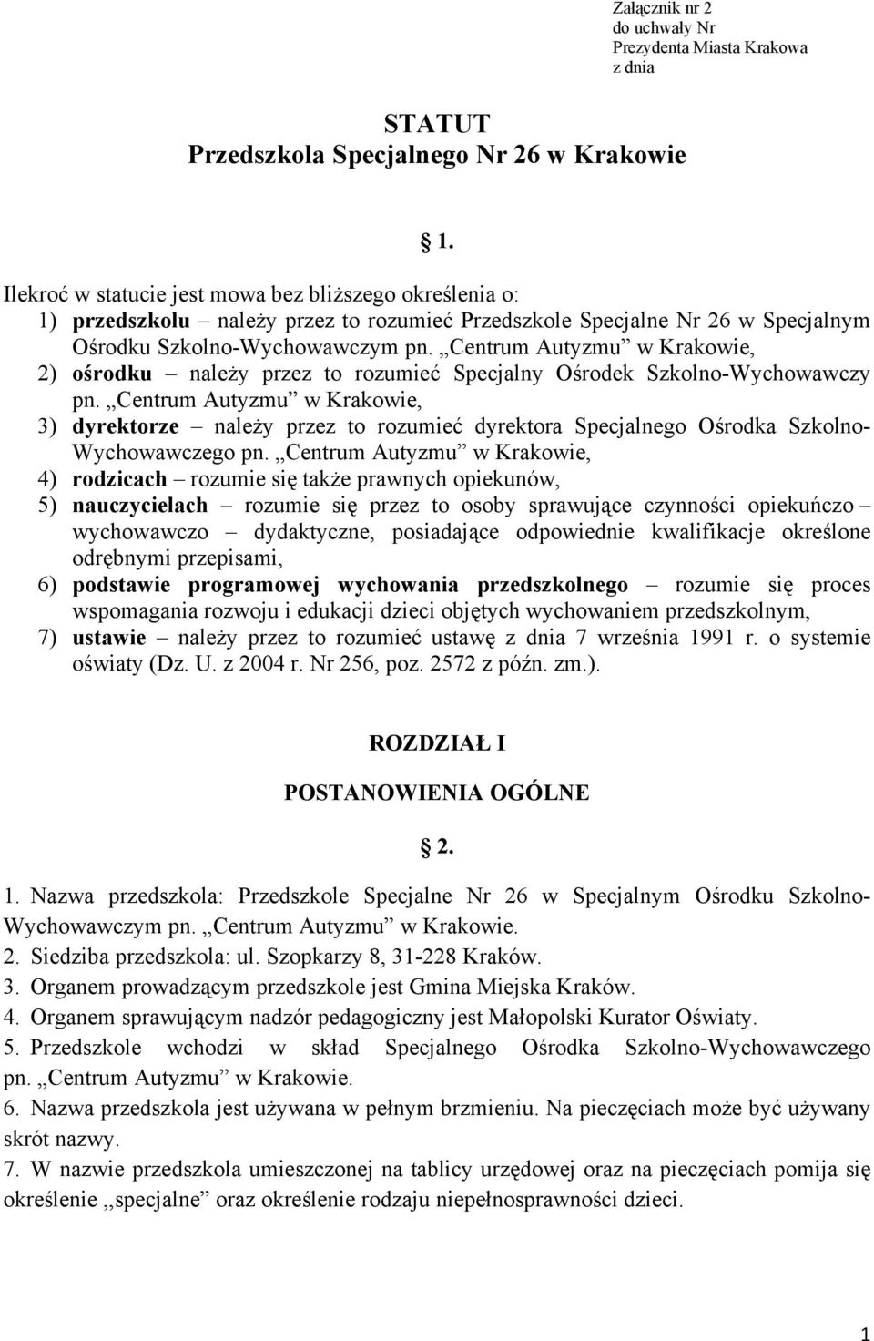 Centrum Autyzmu w Krakowie, 2) ośrodku należy przez to rozumieć Specjalny Ośrodek Szkolno-Wychowawczy pn.