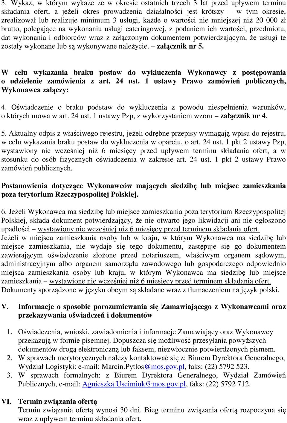 dokumentem potwierdzającym, że usługi te zostały wykonane lub są wykonywane należycie. załącznik nr 5.