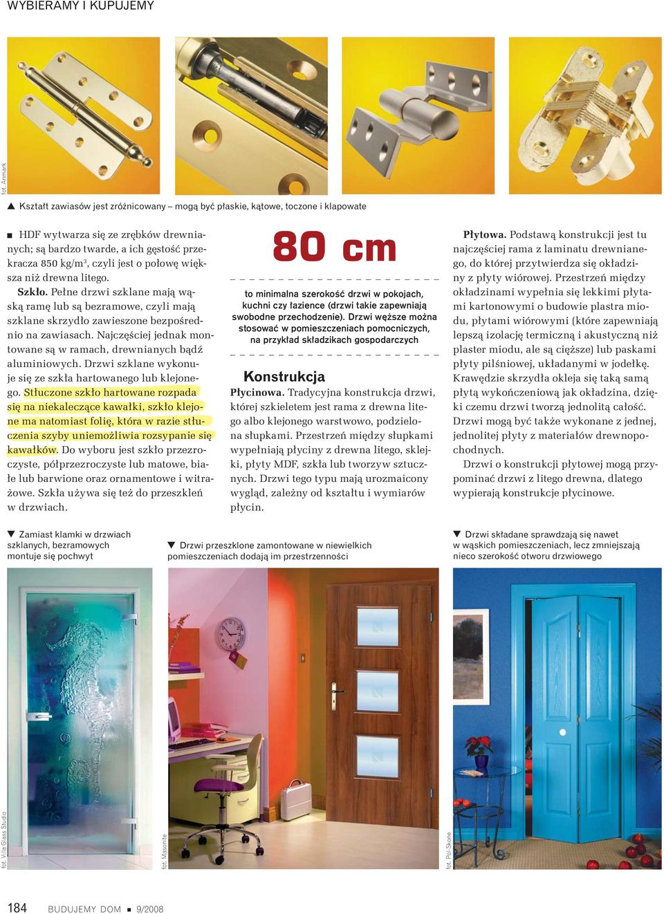 Drzwi szklane wykonuje si ze szk a hartowanego lub klejonego.