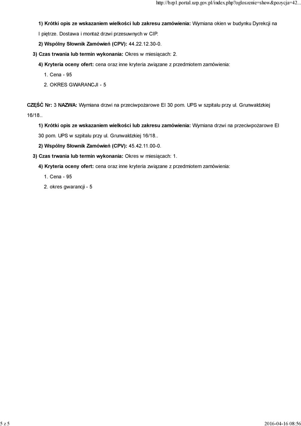 2. OKRES GWARANCJI - 5 CZĘŚĆ Nr: 3 NAZWA: Wymiana drzwi na przeciwpożarowe EI 30 pom. UPS w szpitalu przy ul. Grunwaldzkiej 16/18.