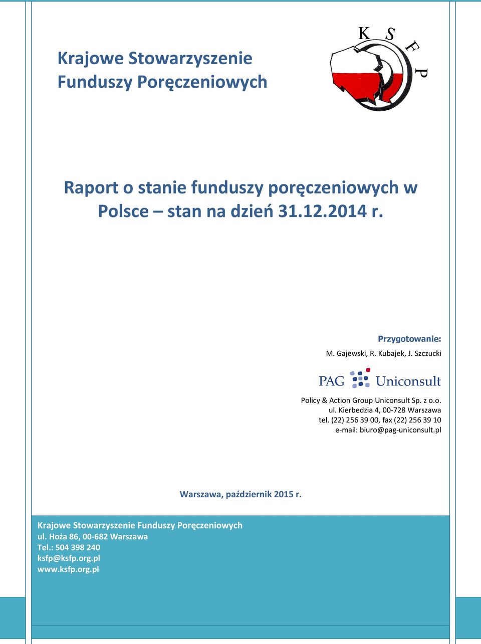 Kierbedzia 4, 00-728 Warszawa tel. (22) 256 39 00, fax (22) 256 39 10 e-mail: biuro@pag-uniconsult.