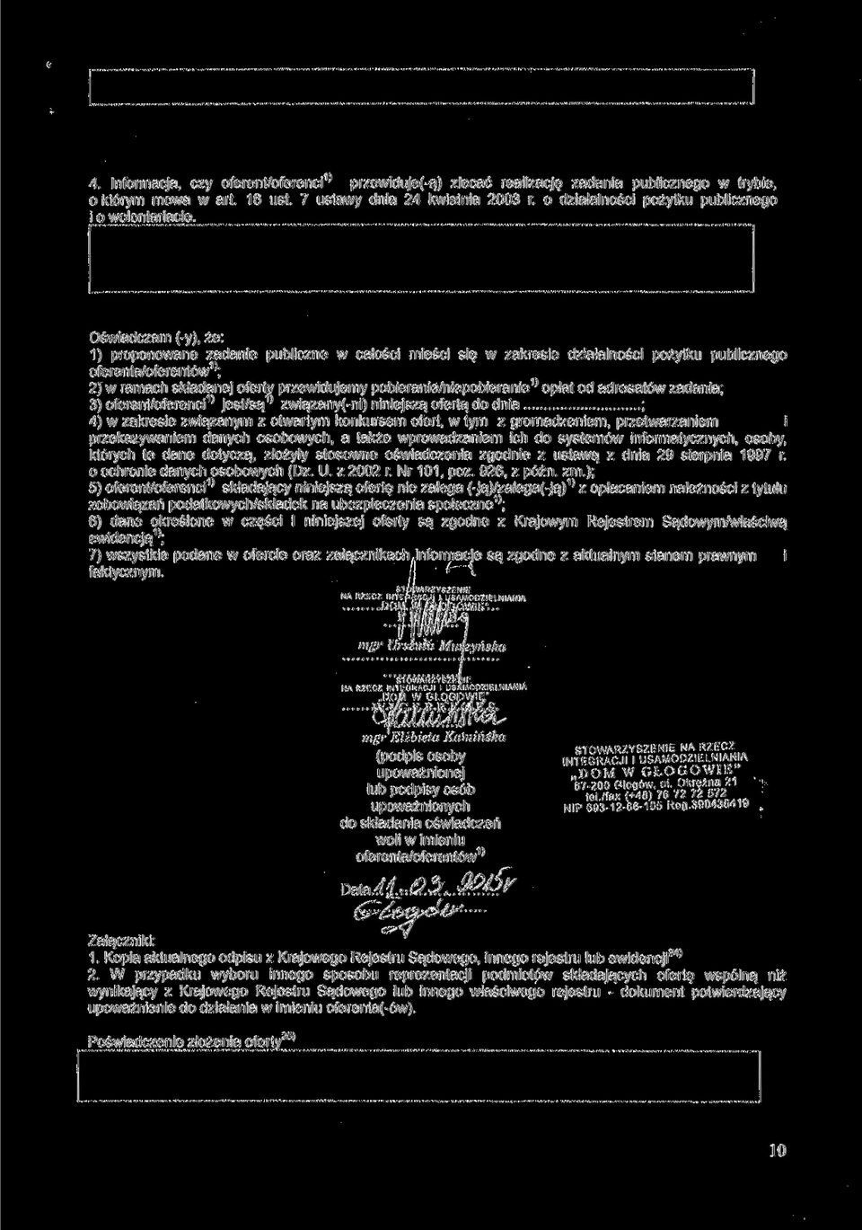 Oświadczam (-y), że: 1) proponowane zadanie publiczne w całości mieści się w zakresie działalności pożytku publicznego oferenta/oferentów 1 '; 2) w ramach składanej oferty przewidujemy