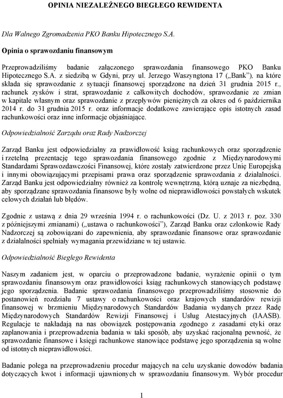 , rachunek zysków i strat, sprawozdanie z całkowitych dochodów, sprawozdanie ze zmian w kapitale własnym oraz sprawozdanie z przepływów pieniężnych za okres od 6 października 2014 r.