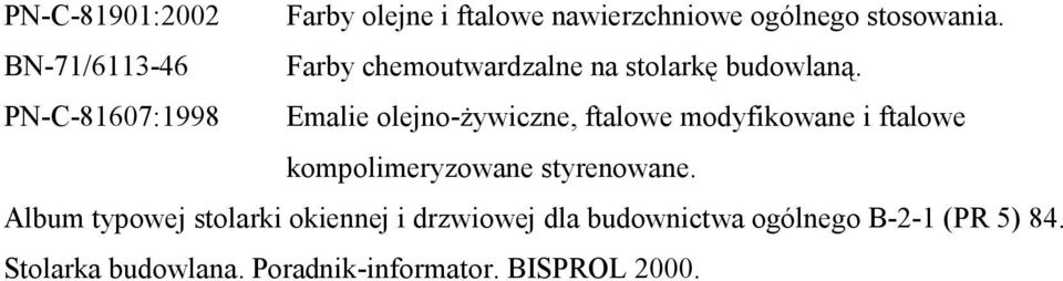 PN-C-81607:1998 Emalie olejno-żywiczne, ftalowe modyfikowane i ftalowe kompolimeryzowane