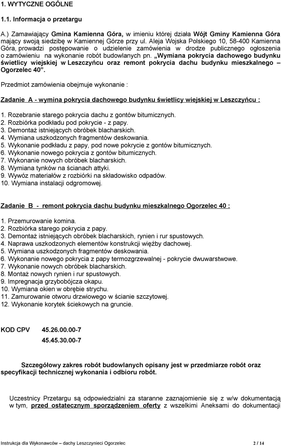Wymiana pokrycia dachowego budynku świetlicy wiejskiej w Leszczyńcu oraz remont pokrycia dachu budynku mieszkalnego Ogorzelec 40.