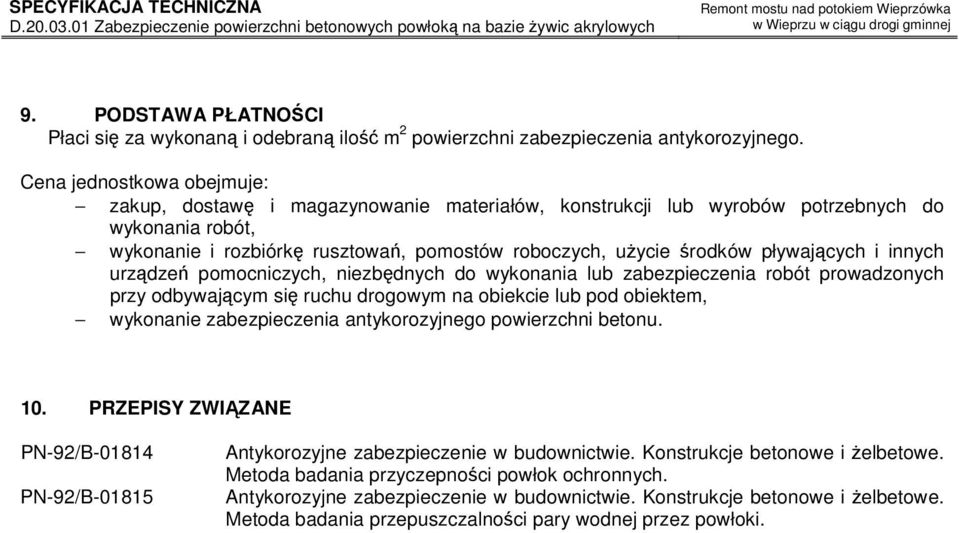 pływających i innych urządzeń pomocniczych, niezbędnych do wykonania lub zabezpieczenia robót prowadzonych przy odbywającym się ruchu drogowym na obiekcie lub pod obiektem, wykonanie zabezpieczenia