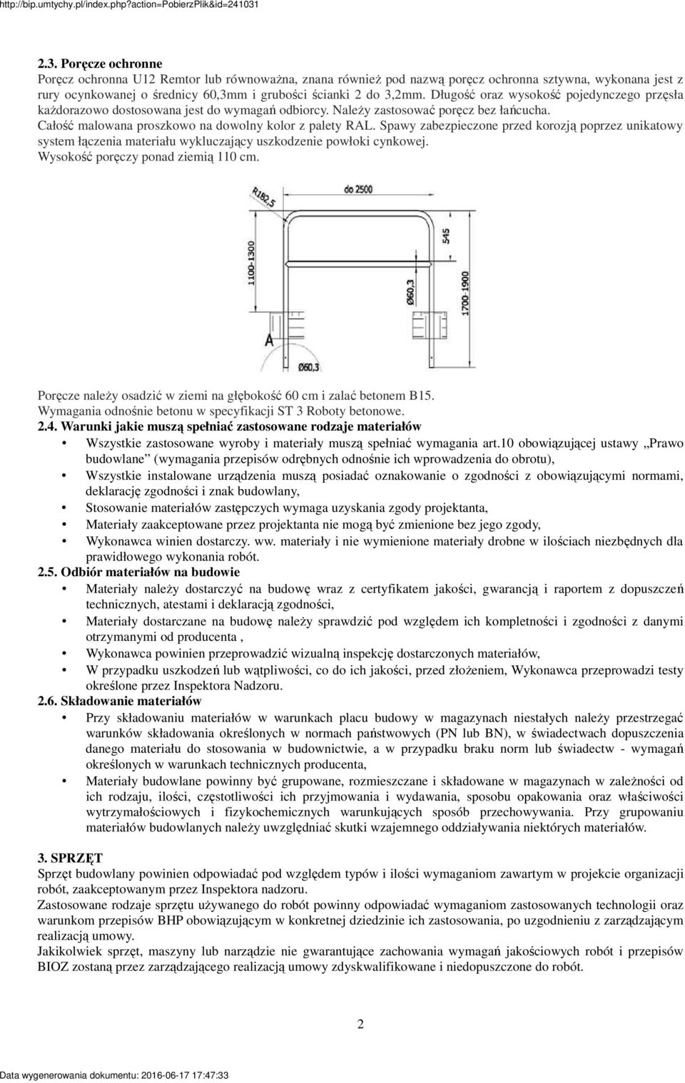 Spawy zabezpieczone przed korozją poprzez unikatowy system łączenia materiału wykluczający uszkodzenie powłoki cynkowej. Wysokość poręczy ponad ziemią 110 cm.