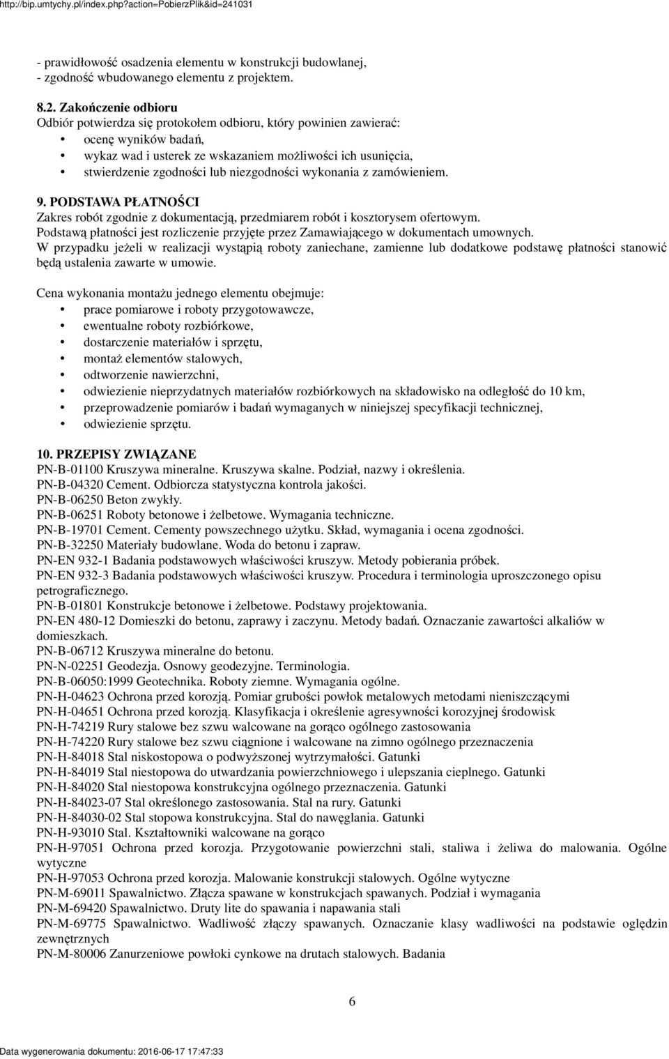 niezgodności wykonania z zamówieniem. 9. PODSTAWA PŁATNOŚCI Zakres robót zgodnie z dokumentacją, przedmiarem robót i kosztorysem ofertowym.