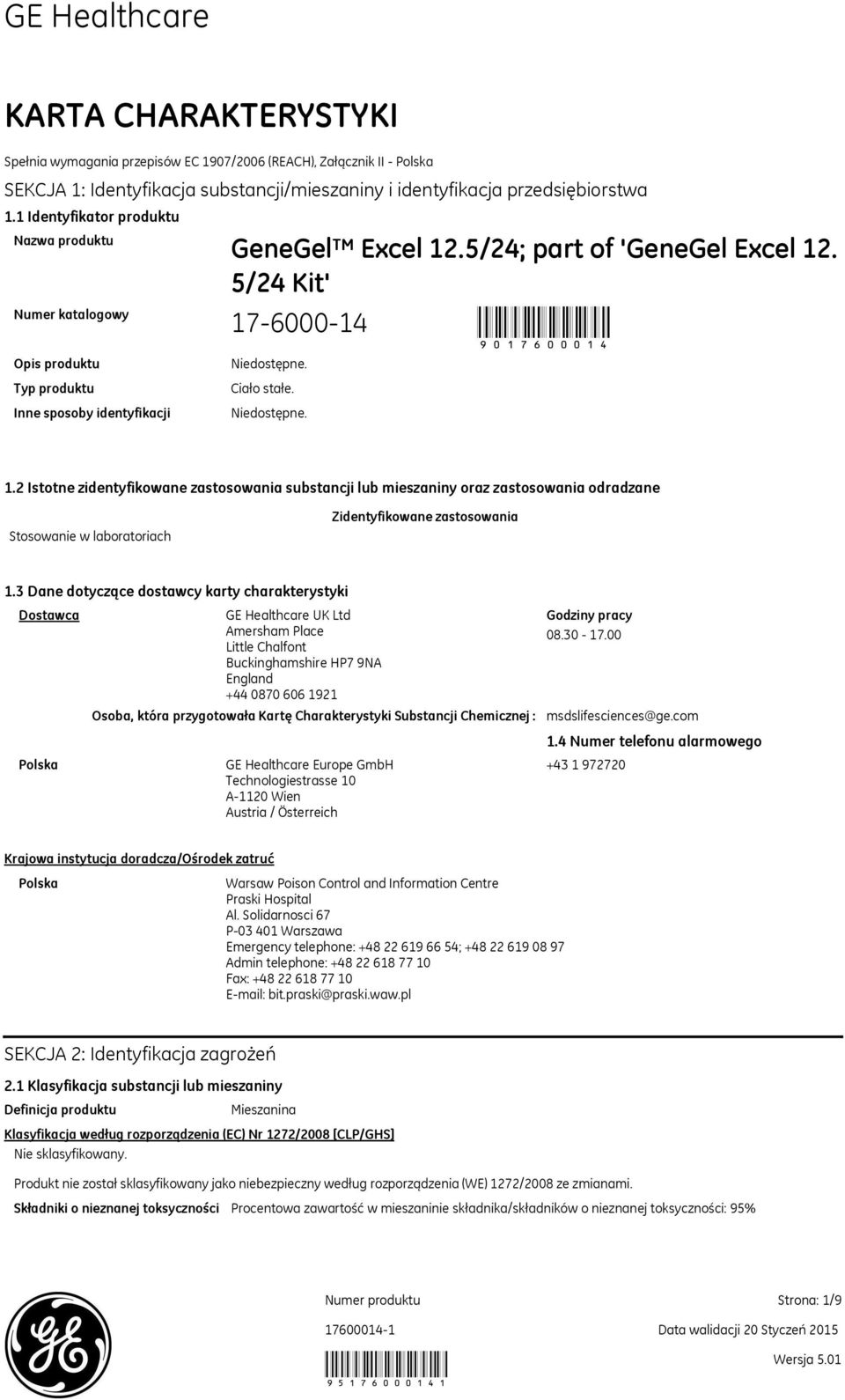 5/24 Kit' 17600014 9017600014 Opis produktu Typ produktu Inne sposoby identyfikacji Ciało stałe. 1.2 Istotne zidentyfikowane zastosowania substancji lub mieszaniny oraz zastosowania odradzane Stosowanie w laboratoriach Zidentyfikowane zastosowania 1.
