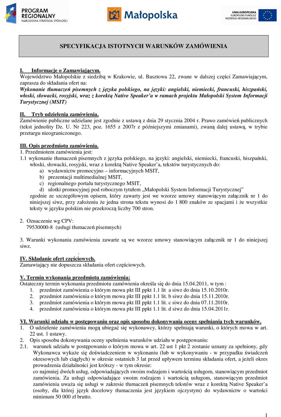 słowacki, rosyjski, wraz z korektą Native Speaker a w ramach projektu Małopolski System Informacji Turystycznej (MSIT) II. Tryb udzielenia zamówienia.