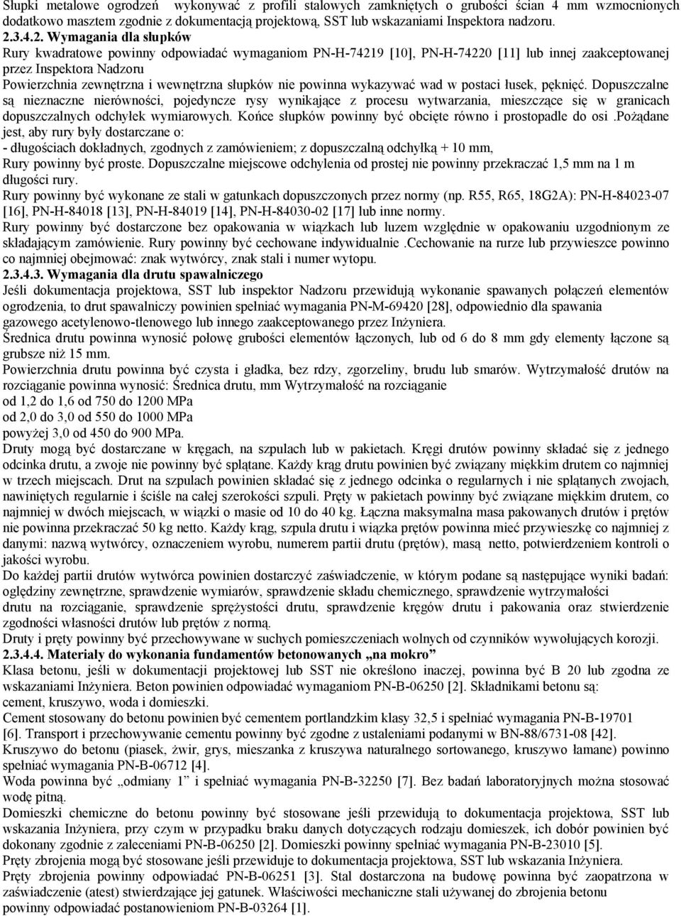 słupków nie powinna wykazywać wad w postaci łusek, pęknięć.