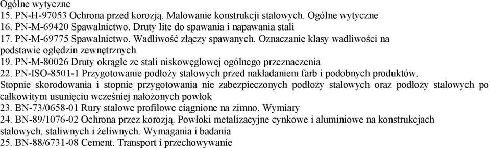 PN-ISO-8501-1 Przygotowanie podłoży stalowych przed nakładaniem farb i podobnych produktów.