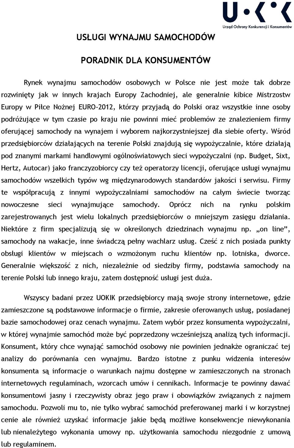 na wynajem i wyborem najkorzystniejszej dla siebie oferty.