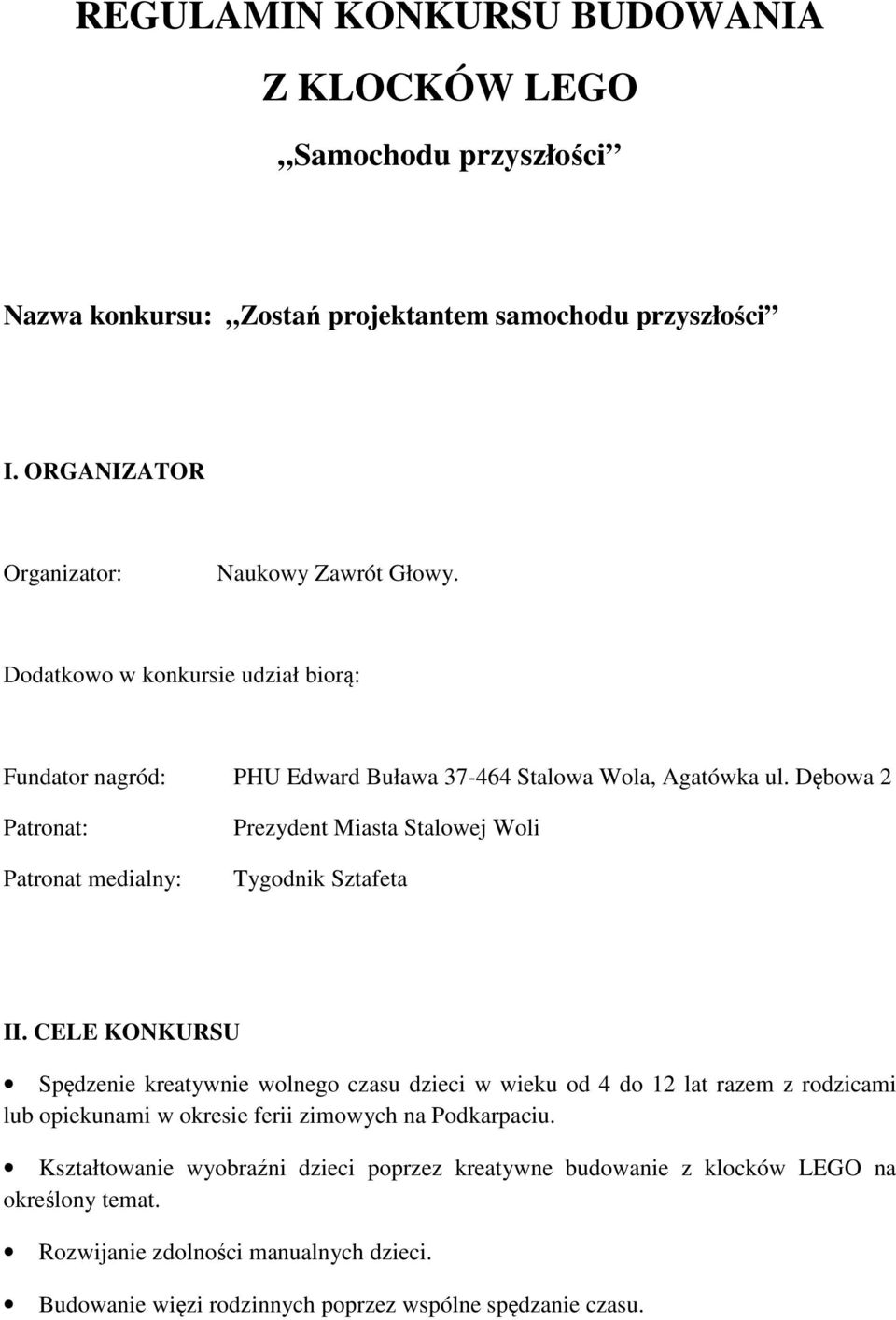 Dębowa 2 Patronat: Patronat medialny: Prezydent Miasta Stalowej Woli Tygodnik Sztafeta II.