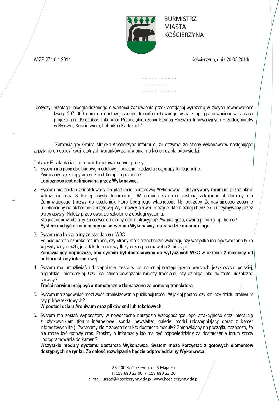 projektu pn. Kaszubski Inkubator Przedsiębiorczości Szansą Rozwoju Innowacyjnych Przedsiębiorstw w Bytowie, Kościerzynie, Lęborku i Kartuzach.