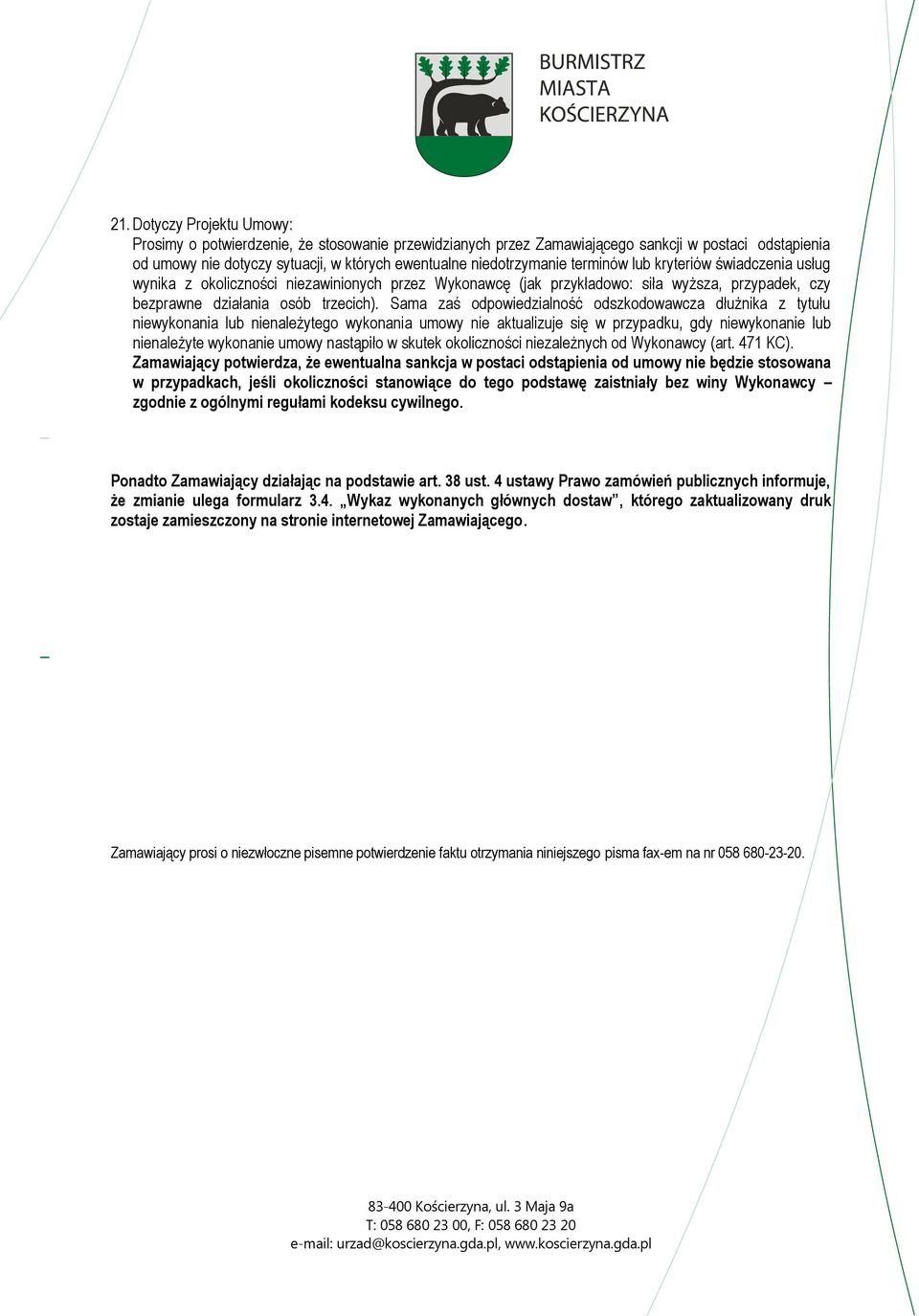 Sama zaś odpowiedzialność odszkodowawcza dłużnika z tytułu niewykonania lub nienależytego wykonania umowy nie aktualizuje się w przypadku, gdy niewykonanie lub nienależyte wykonanie umowy nastąpiło w