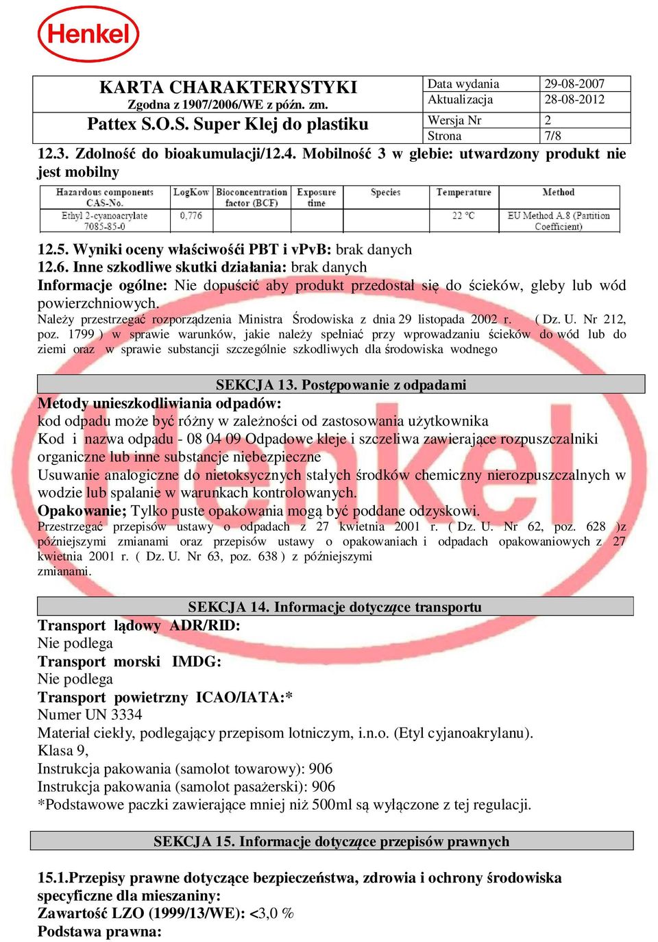 Nale y przestrzega rozporz dzenia Ministra rodowiska z dnia 29 listopada 2002 r. ( Dz. U. Nr 212, poz.