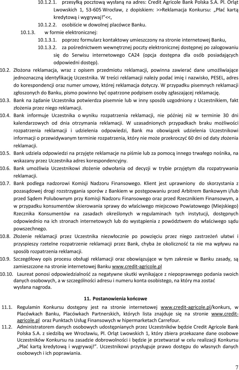 za pośrednictwem wewnętrznej poczty elektronicznej dostępnej po zalogowaniu się do Serwisu internetowego CA24