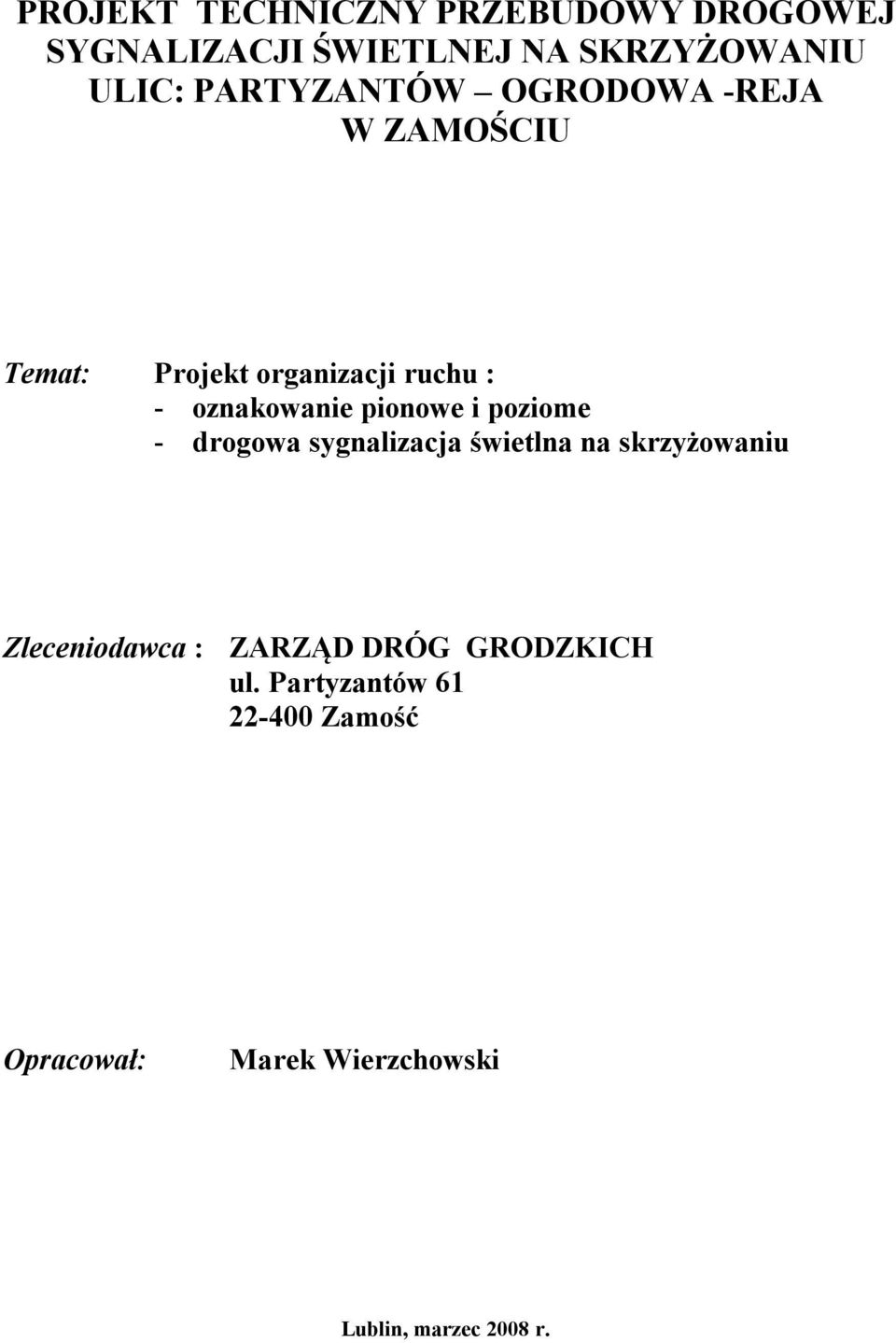 pionowe i poziome - drogowa sygnalizacja świetlna na skrzyżowaniu Zleceniodawca : ZARZĄD