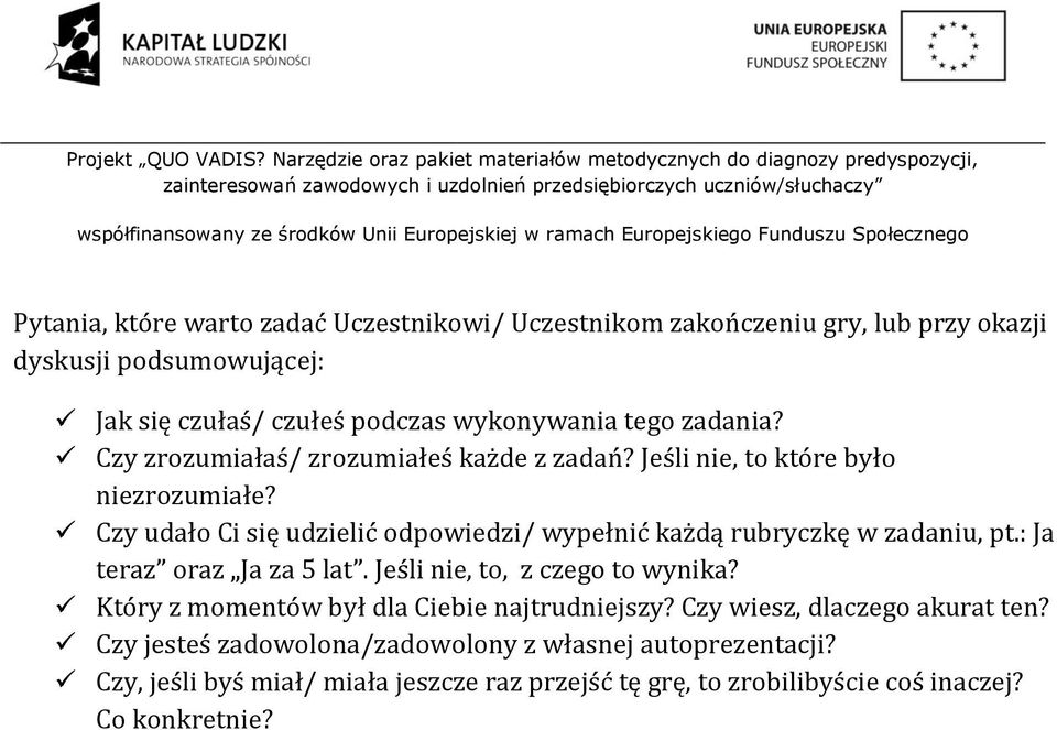 Czy udało Ci się udzielić odpowiedzi/ wypełnić każdą rubryczkę w zadaniu, pt.: Ja teraz oraz Ja za 5 lat. Jeśli nie, to, z czego to wynika?