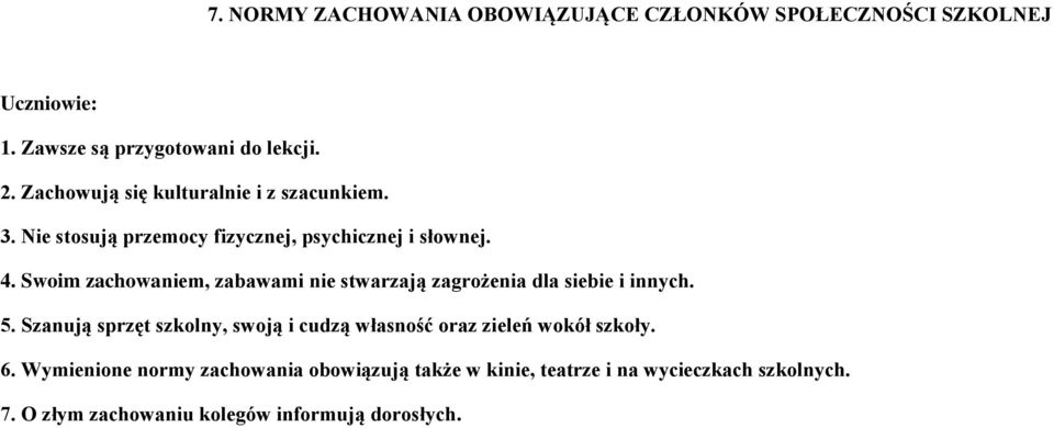 Swoim zachowaniem, zabawami nie stwarzają zagrożenia dla siebie i innych. 5.