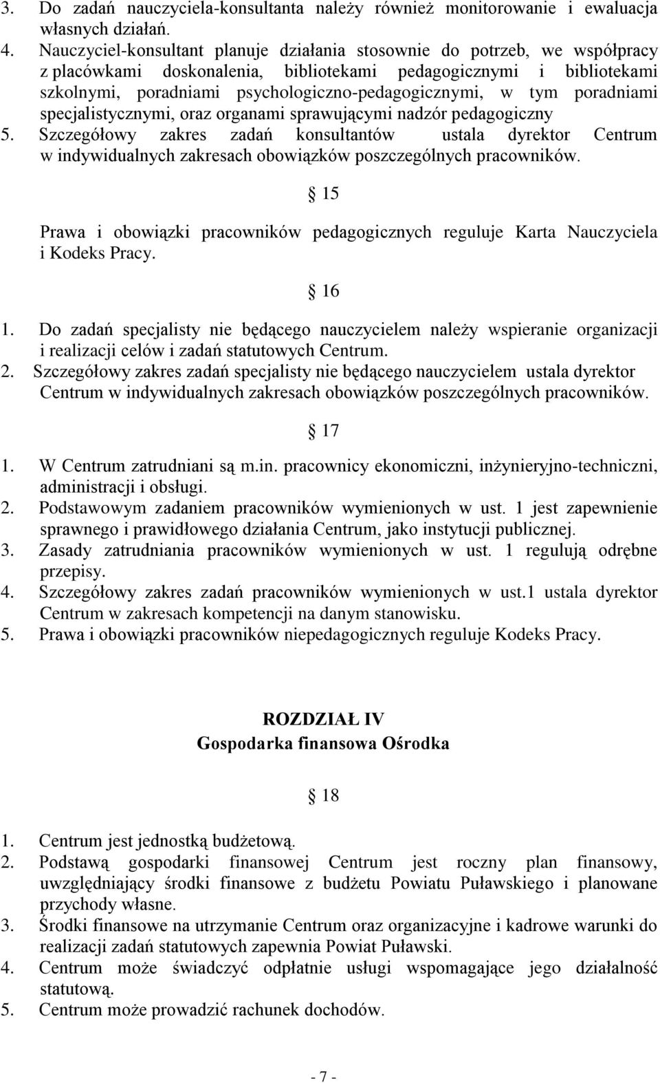 w tym poradniami specjalistycznymi, oraz organami sprawującymi nadzór pedagogiczny 5.