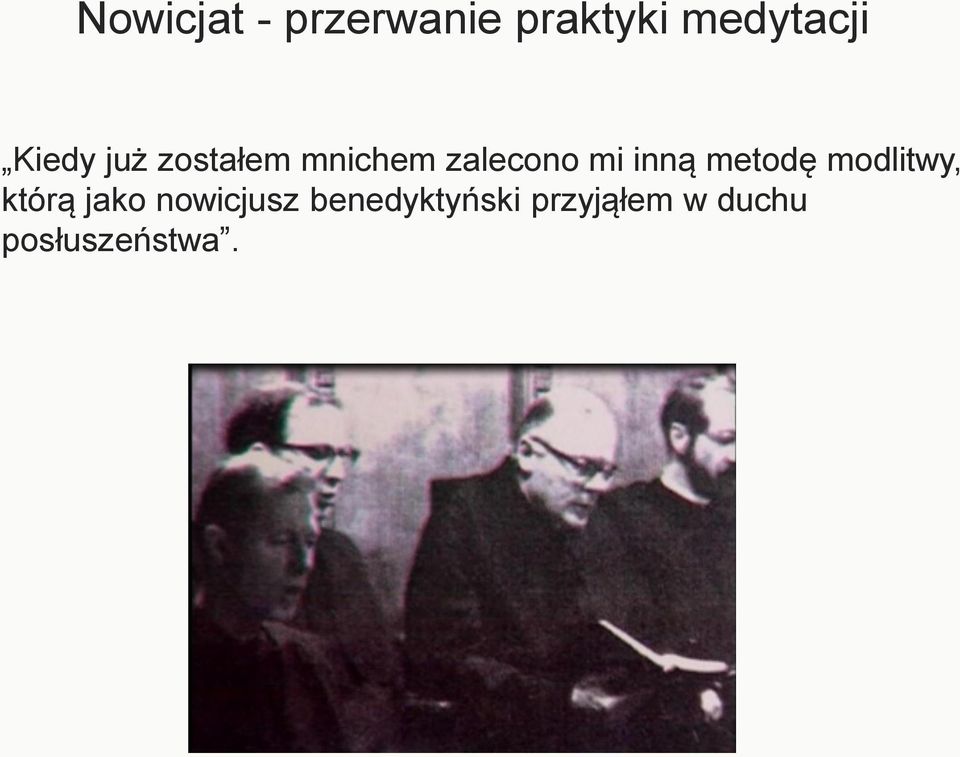 inną metodę modlitwy, którą jako nowicjusz