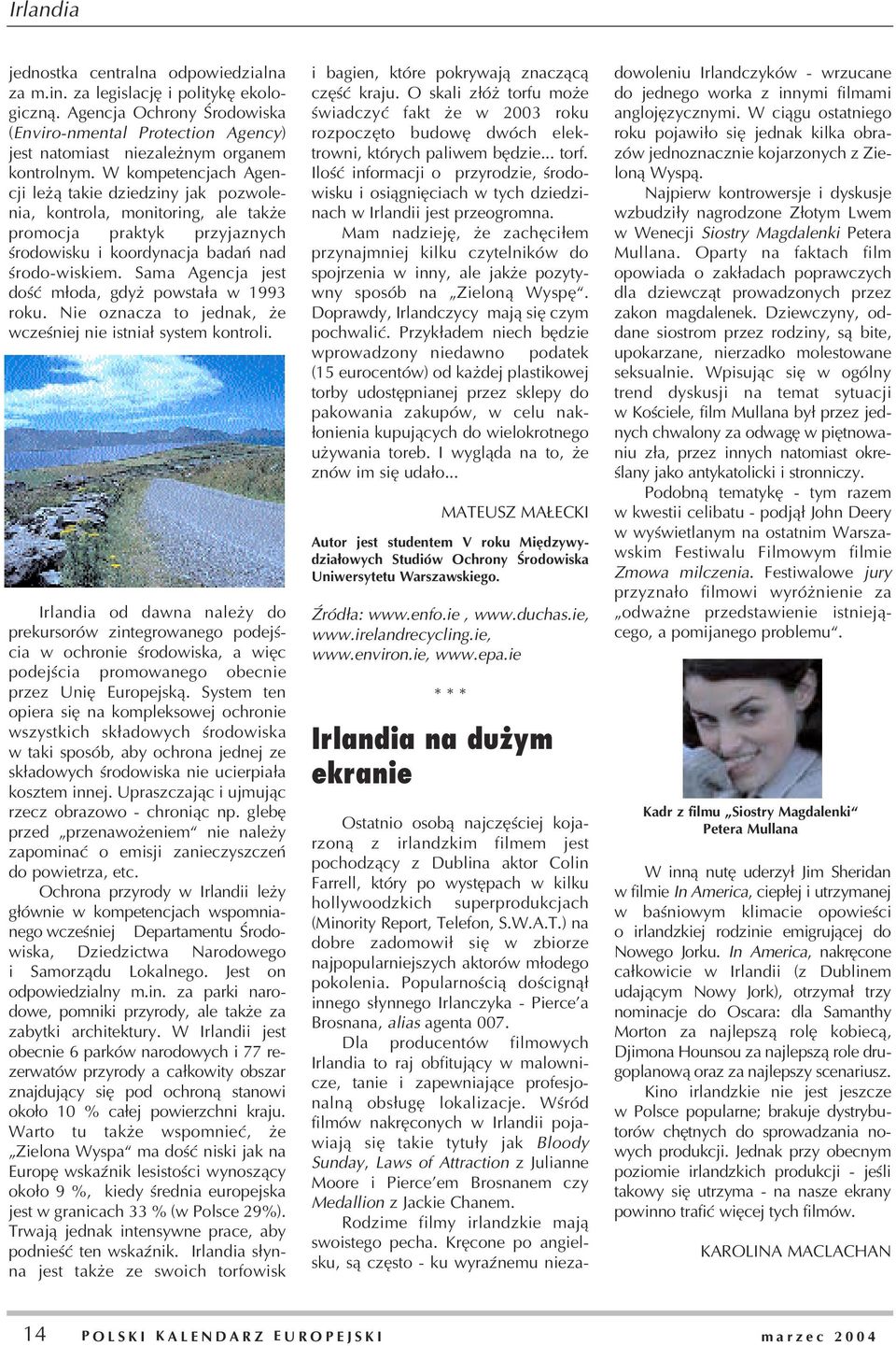 Sama Agencja jest doœæ m³oda, gdy powsta³a w 1993 roku. Nie oznacza to jednak, e wczeœniej nie istnia³ system kontroli.