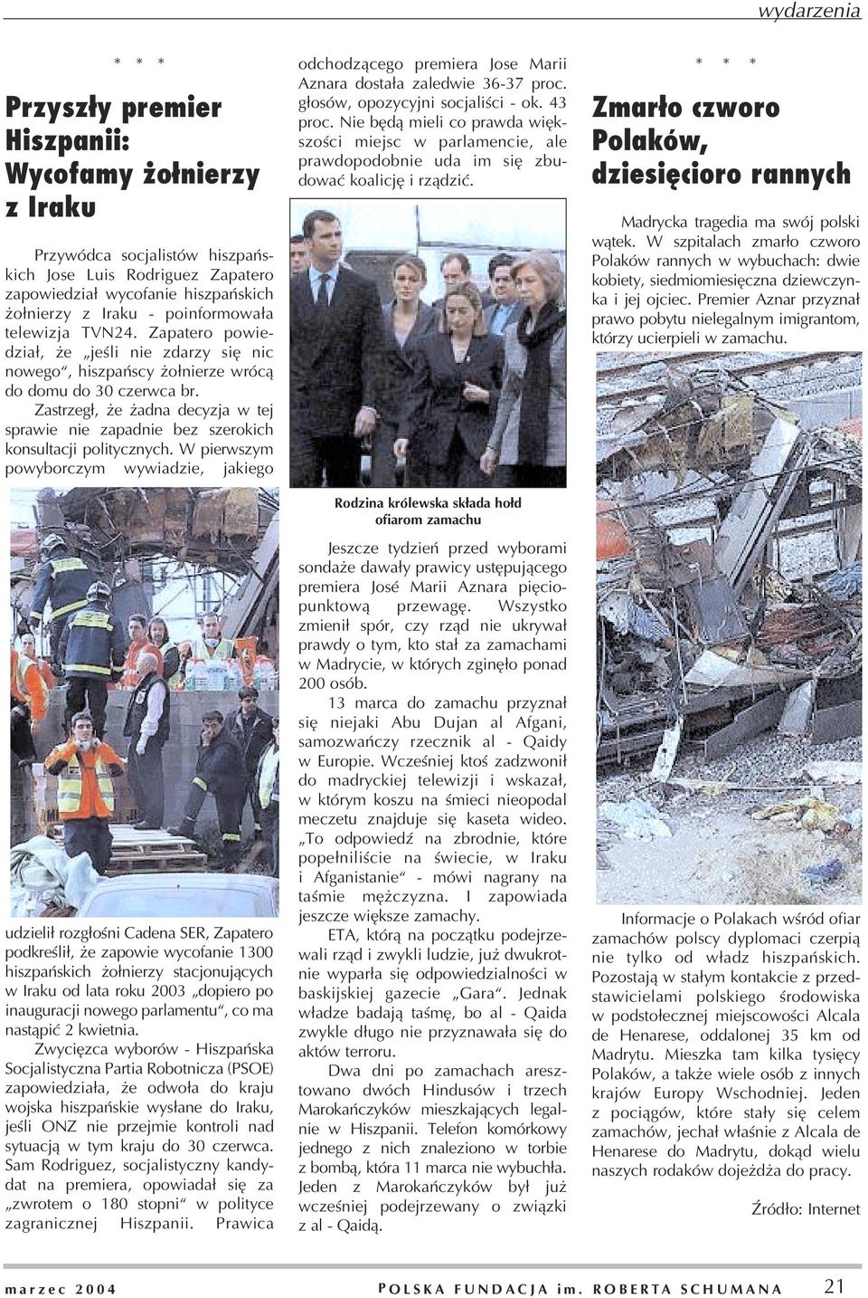 Zastrzeg³, e adna decyzja w tej sprawie nie zapadnie bez szerokich konsultacji politycznych.