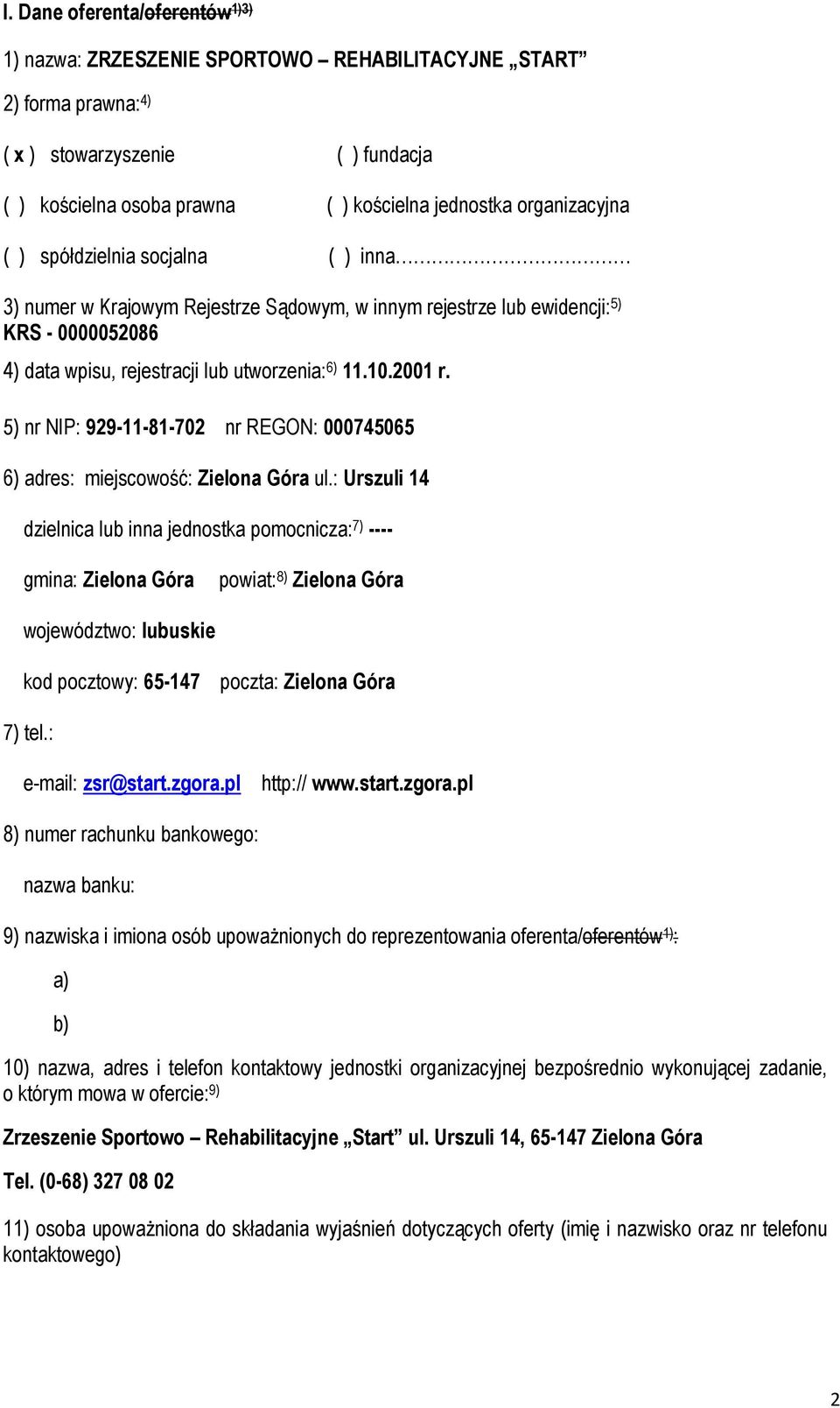 5) nr NIP: 929-11-81-702 nr REGON: 000745065 6) adres: miejscowość: Zielona Góra ul.