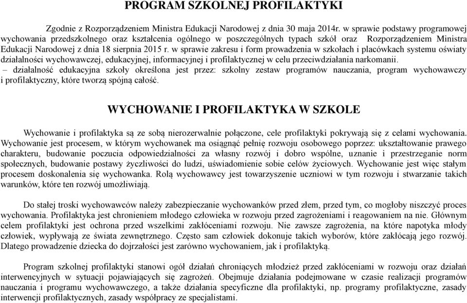 w sprawie zakresu i form prowadzenia w szkołach i placówkach systemu oświaty działalności wychowawczej, edukacyjnej, informacyjnej i profilaktycznej w celu przeciwdziałania narkomanii.
