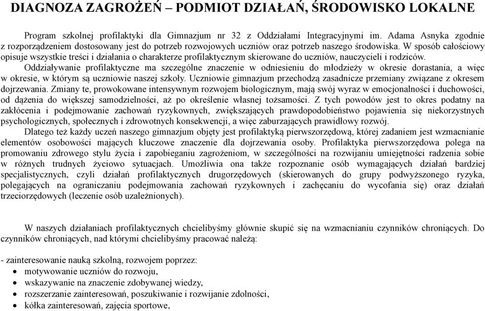 W sposób całościowy opisuje wszystkie treści i działania o charakterze profilaktycznym skierowane do uczniów, nauczycieli i rodziców.
