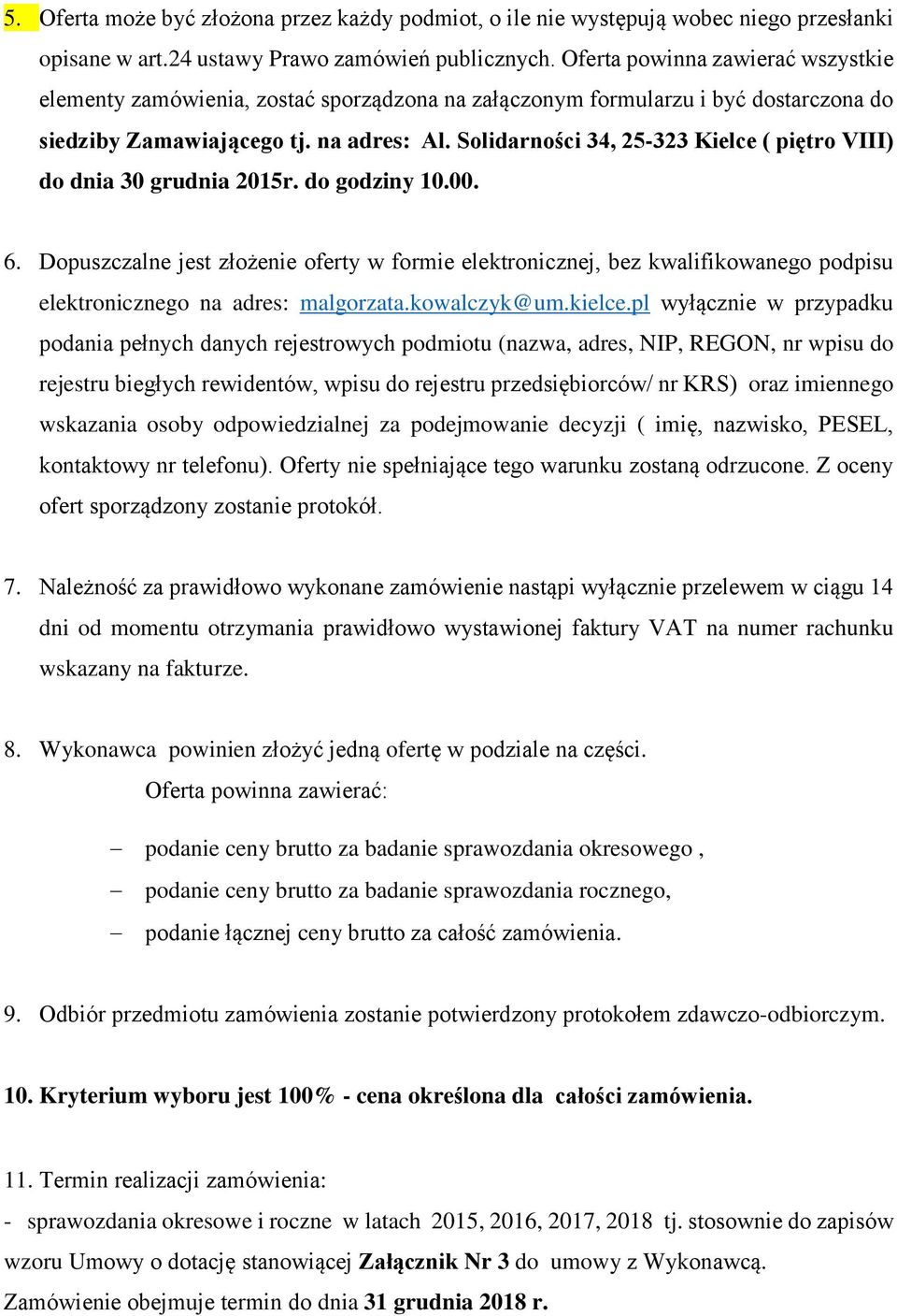 Solidarności 34, 25-323 Kielce ( piętro VIII) do dnia 30 grudnia 2015r. do godziny 10.00. 6.