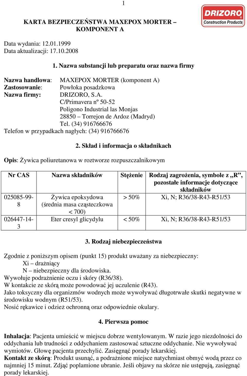 (34) 916766676 Telefon w przypadkach nagłych: (34) 916766676 2.