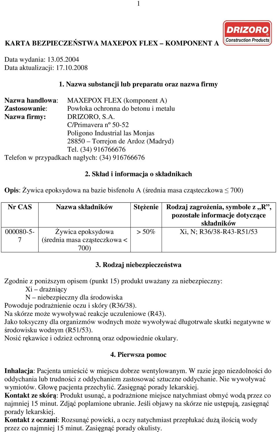 (34) 916766676 Telefon w przypadkach nagłych: (34) 916766676 2.