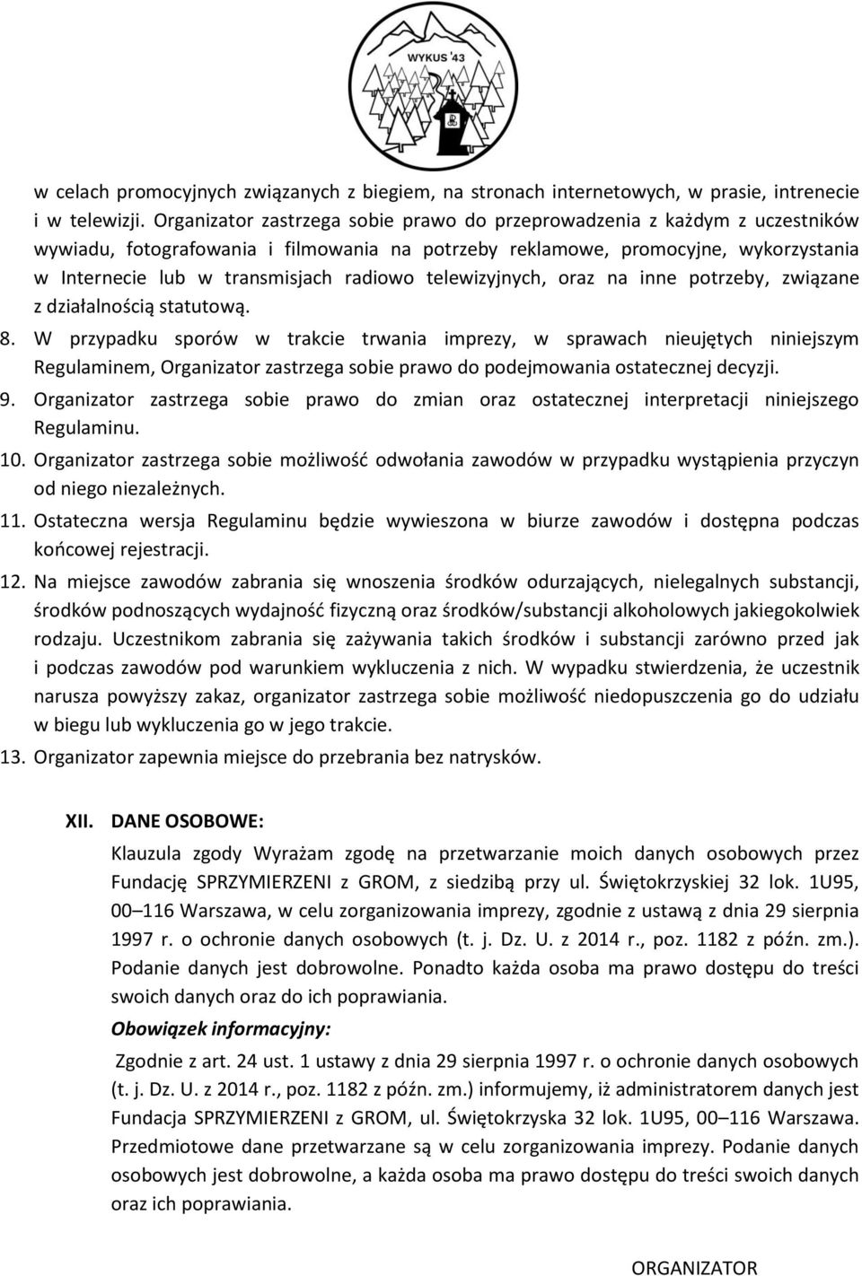 radiowo telewizyjnych, oraz na inne potrzeby, związane z działalnością statutową. 8.