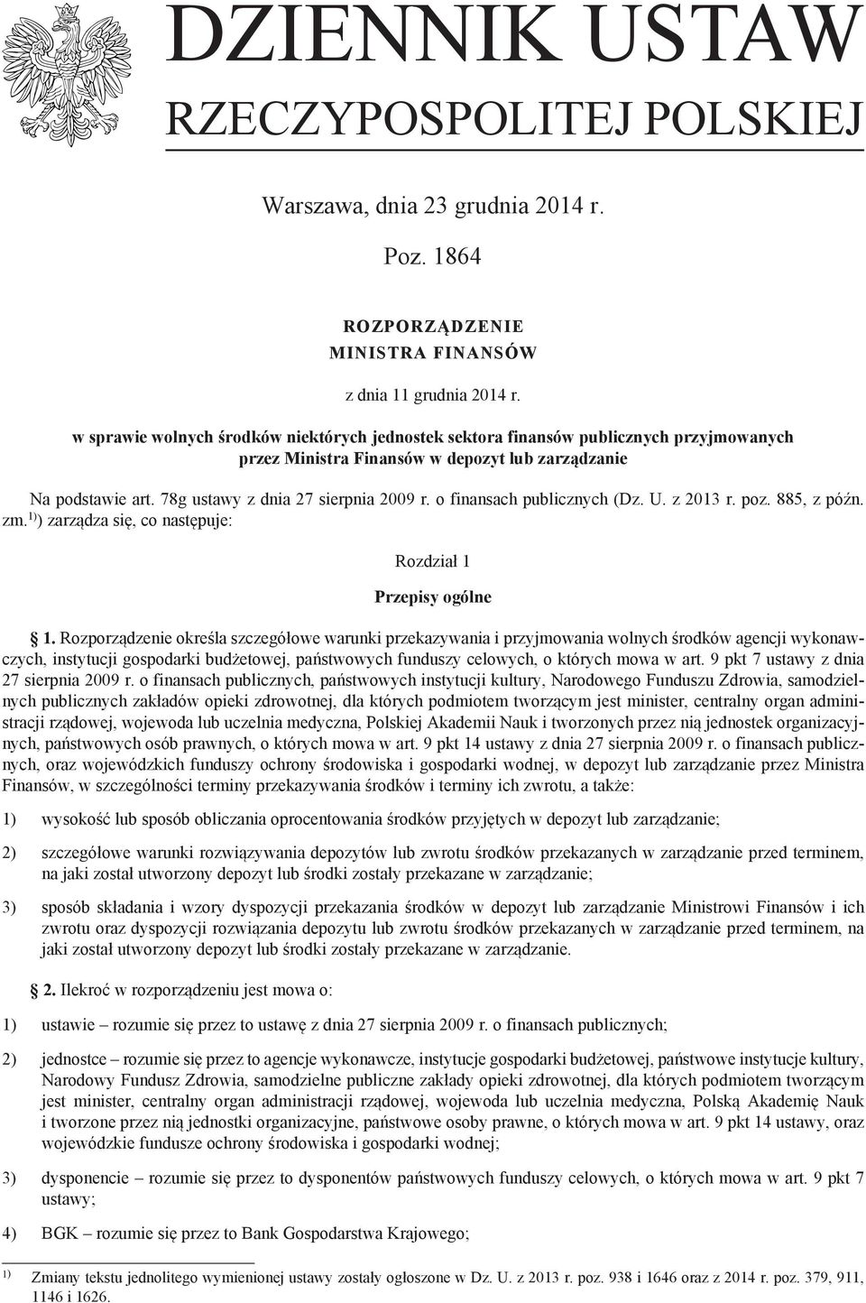 o finansach publicznych (Dz. U. z 2013 r. poz. 885, z późn. zm. 1) ) zarządza się, co następuje: Rozdział 1 Przepisy ogólne 1.