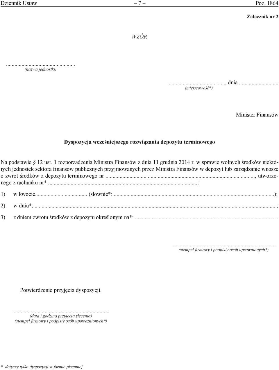 w sprawie wolnych środków niektórych jednostek sektora finansów publicznych przyjmowanych przez Ministra Finansów w depozyt lub zarządzanie wnoszę o zwrot środków z depozytu terminowego nr.