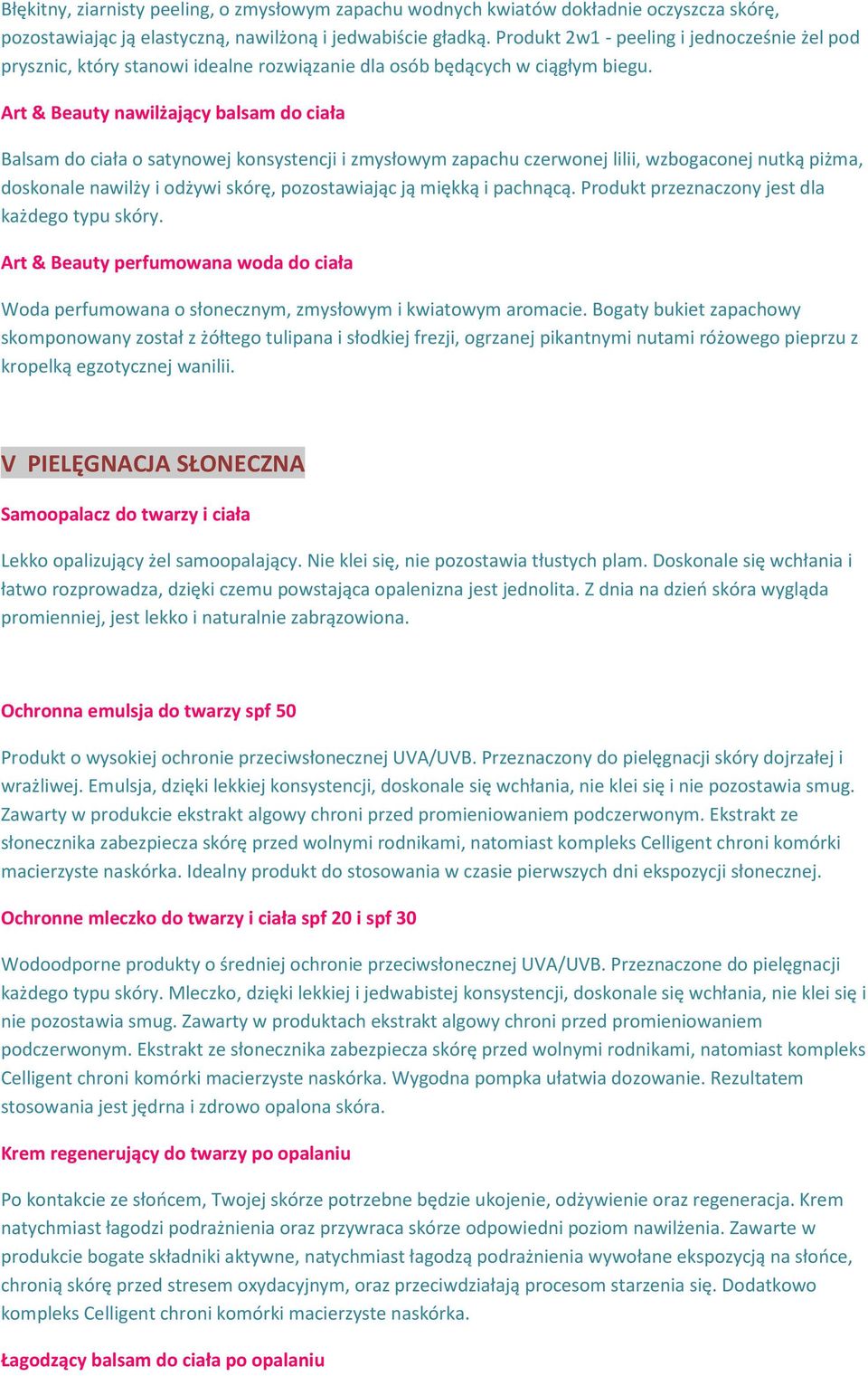 Art & Beauty nawilżający balsam do ciała Balsam do ciała o satynowej konsystencji i zmysłowym zapachu czerwonej lilii, wzbogaconej nutką piżma, doskonale nawilży i odżywi skórę, pozostawiając ją