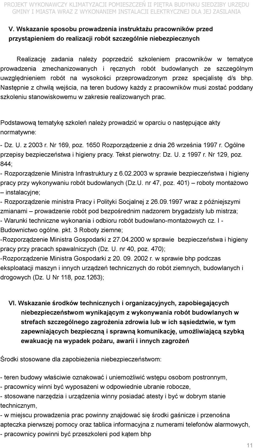 prowadzenia zmechanizowanych i ręcznych robót budowlanych ze szczególnym uwzględnieniem robót na wysokości przeprowadzonym przez specjalistę d/s bhp.