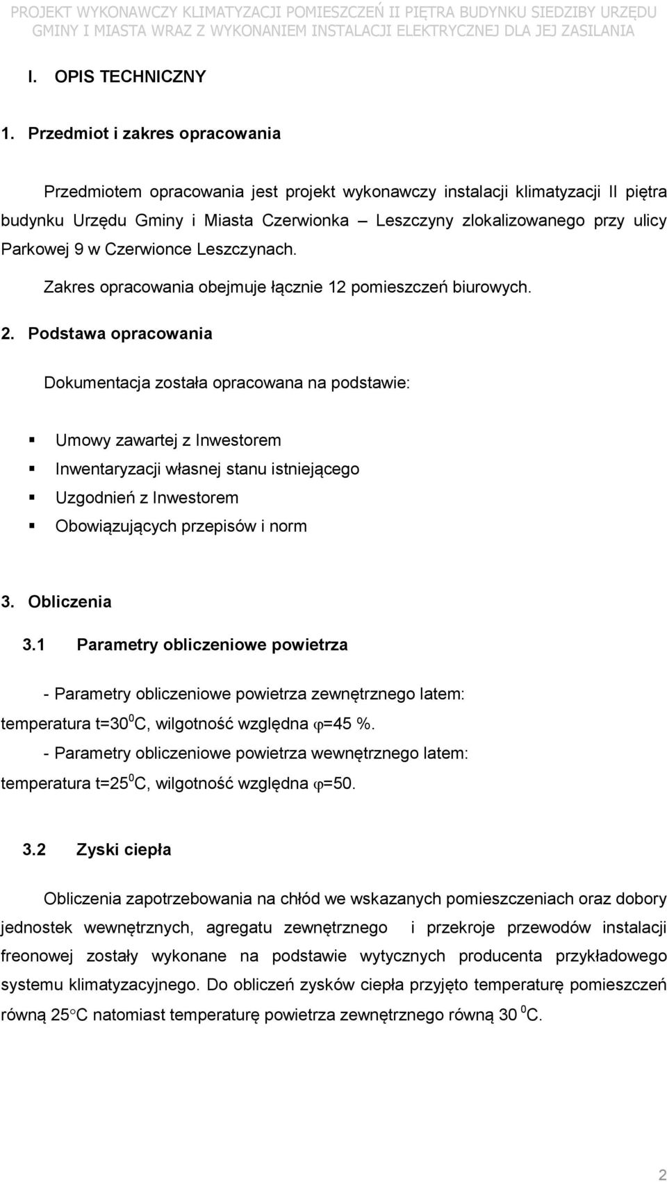 9 w Czerwionce Leszczynach. Zakres opracowania obejmuje łącznie 12 pomieszczeń biurowych. 2.