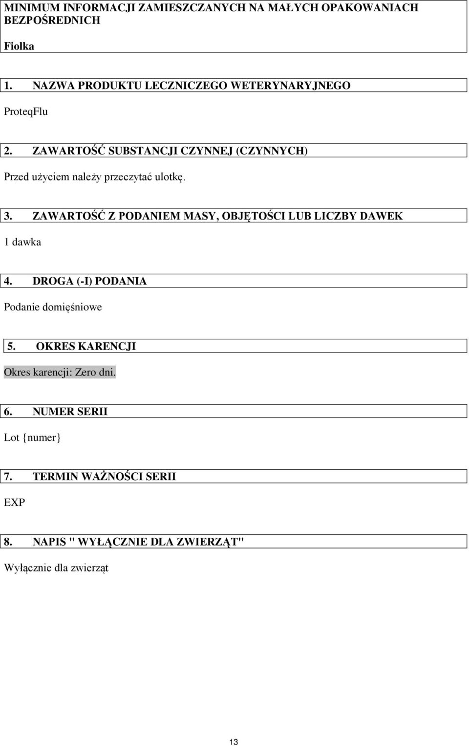 ZAWARTOŚĆ SUBSTANCJI CZYNNEJ (CZYNNYCH) Przed użyciem należy przeczytać ulotkę. 3.