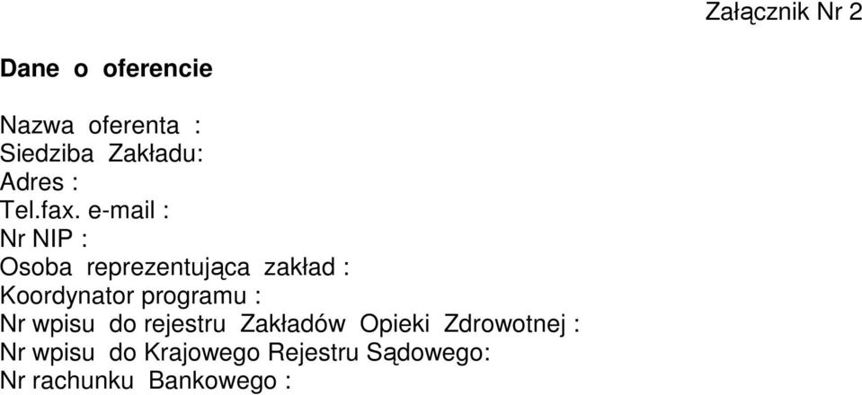 e-mail : Nr NIP : Osoba reprezentująca zakład : Koordynator