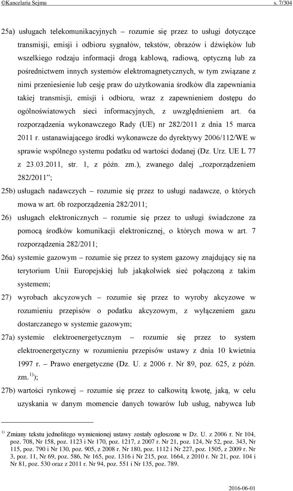 radiową, optyczną lub za pośrednictwem innych systemów elektromagnetycznych, w tym związane z nimi przeniesienie lub cesję praw do użytkowania środków dla zapewniania takiej transmisji, emisji i