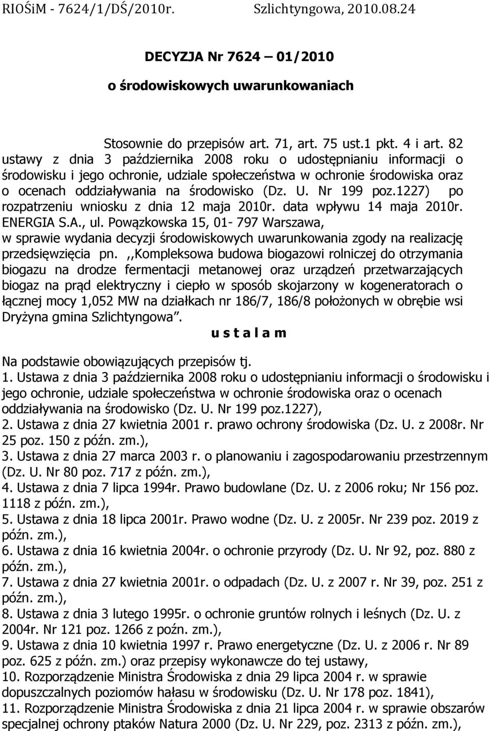 Nr 199 poz.1227) po rozpatrzeniu wniosku z dnia 12 maja 2010r. data wpływu 14 maja 2010r. ENERGIA S.A., ul.