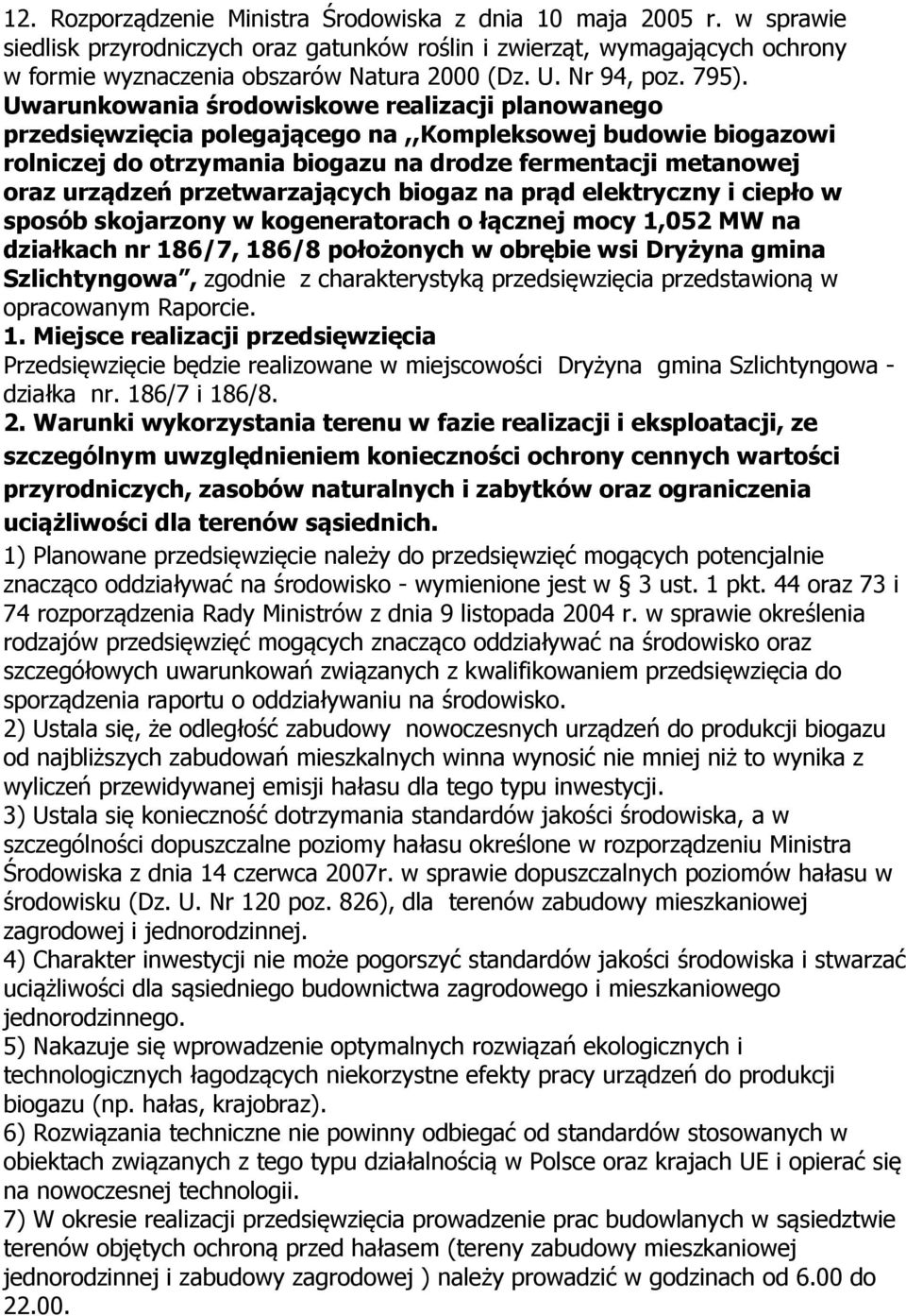 Uwarunkowania środowiskowe realizacji planowanego przedsięwzięcia polegającego na,,kompleksowej budowie biogazowi rolniczej do otrzymania biogazu na drodze fermentacji metanowej oraz urządzeń
