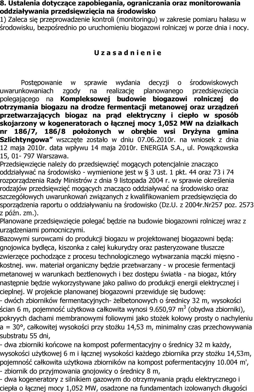 U z a s a d n i e n i e Postępowanie w sprawie wydania decyzji o środowiskowych uwarunkowaniach zgody na realizację planowanego przedsięwzięcia polegającego na Kompleksowej budowie biogazowi